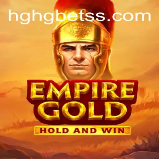 EmpireGold Game Exploration and Current Dynamics with HGHGBET.com